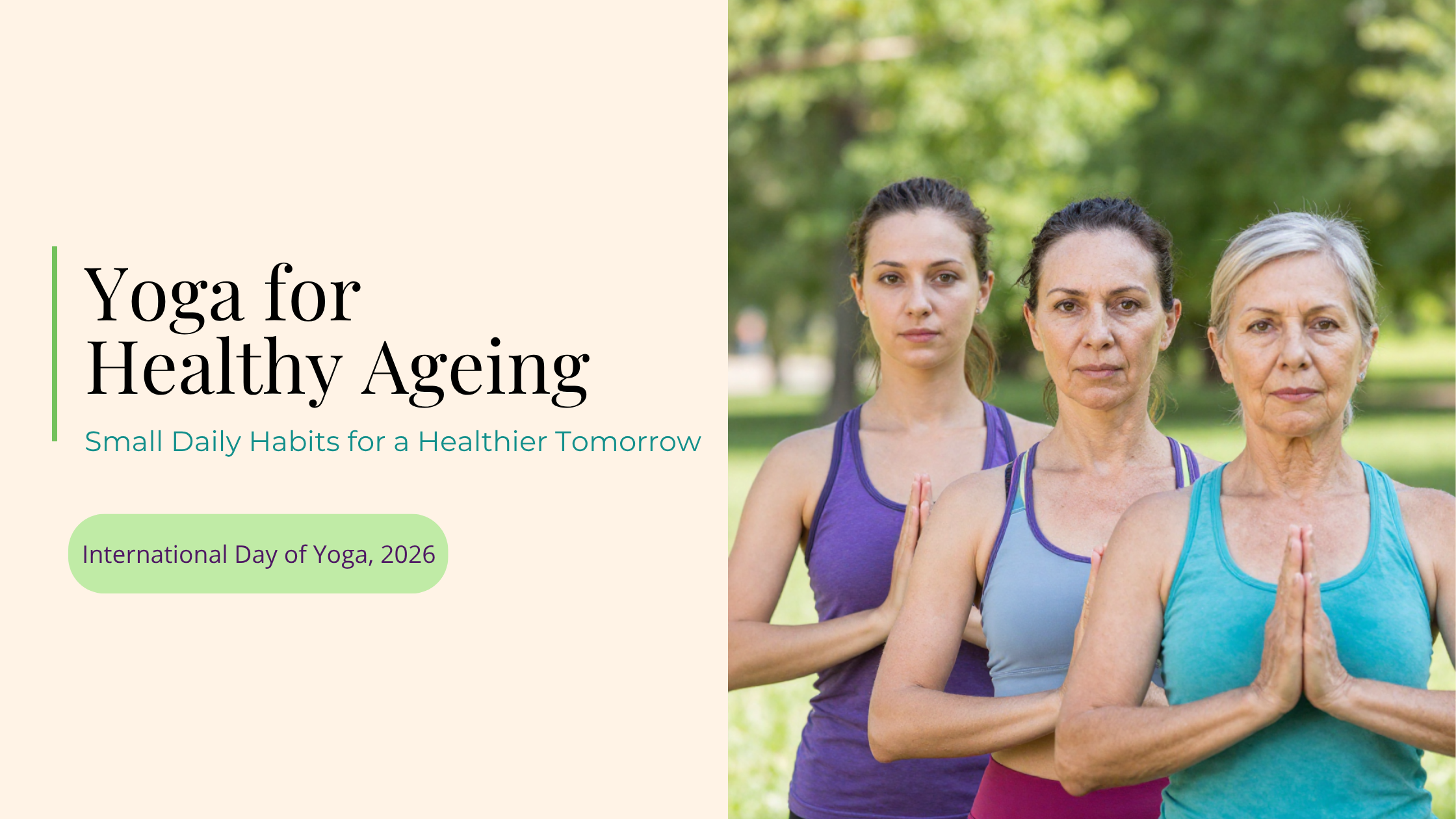 A graphic titled Yoga for Healthy Ageing showing three women of different generations standing in a line outdoors in a park while holding a yoga prayer pose.